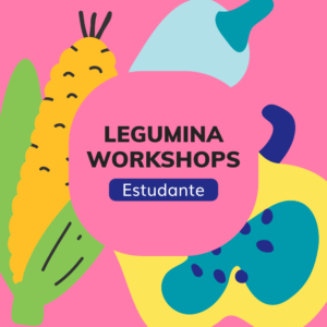 Legumina Workshops (Sala de Workshops) - 18 Novembro - Estudante